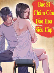 bac-si-cham-cuu-dao-hoa-sieu-cap